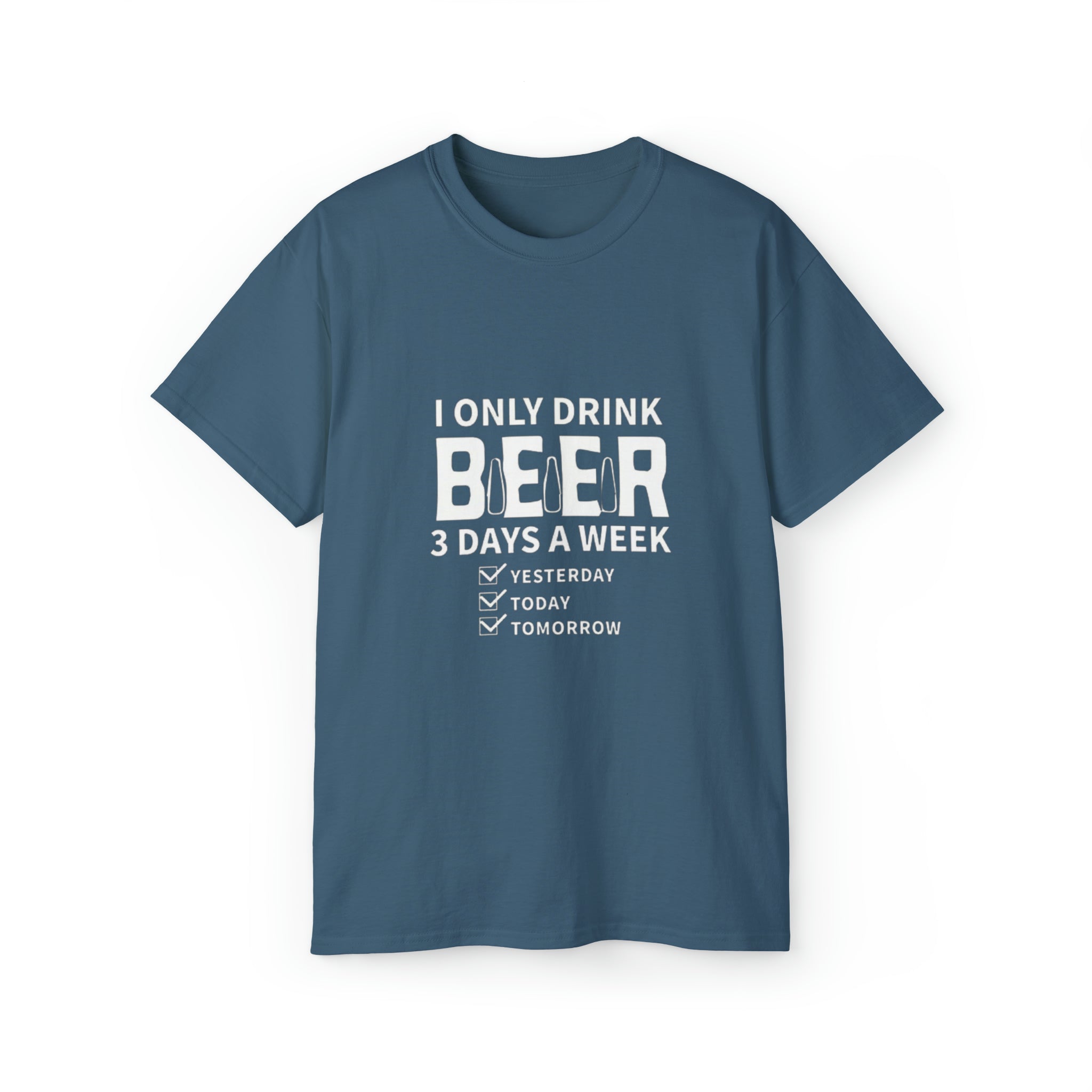 I Only Drink Beer 3 Days a Week- Unisex Ultra Cotton T-Shirt - Creations by Chris and Carlos